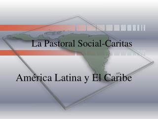 La Pastoral Social-Caritas