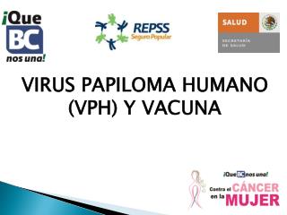 VIRUS PAPILOMA HUMANO (VPH) Y VACUNA