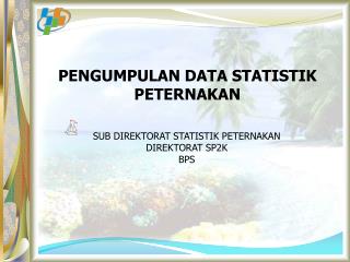 PENGUMPULAN DATA STATISTIK PETERNAKAN