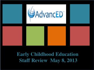 Early Childhood Education Staff Review May 8, 2013