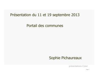 Présentation du 11 et 19 septembre 2013 Portail des communes Sophie Pichaureaux