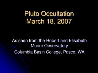 Pluto Occultation March 18, 2007