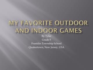 MY Favorite Outdoor and Indoor Games