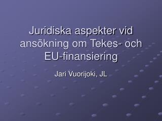 Juridiska aspekter vid ansökning om Tekes- och EU-finansiering
