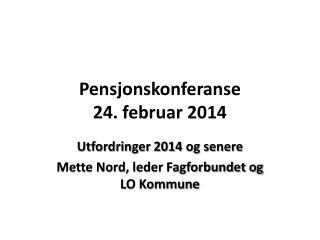 Pensjonskonferanse 24. februar 2014