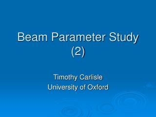 Beam Parameter Study (2)