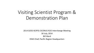 Visiting Scientist Program &amp; Demonstration Plan
