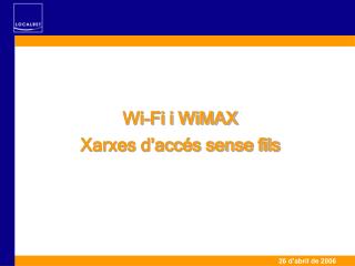 Wi-Fi i WiMAX Xarxes d’accés sense fils