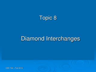 Topic 8 Diamond Interchanges