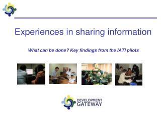 Experiences in sharing information What can be done? Key findings from the IATI pilots