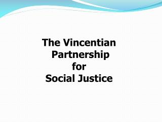The Vincentian Partnership for Social Justice
