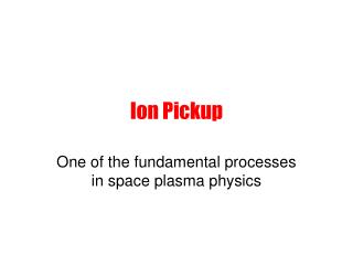 Ion Pickup