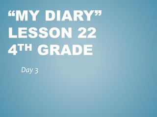 “My diary” L esson 22 4 th Grade