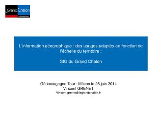 Géobourgogne Tour : Mâcon le 26 juin 2014 Vincent GRENET Vincent.grenet@legrandchalon.fr