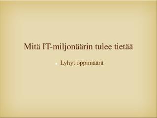 Mitä IT-miljonäärin tulee tietää