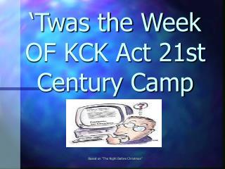 ‘Twas the Week OF KCK Act 21st Century Camp Based on “The Night Before Christmas”