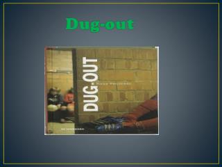 Dug-out