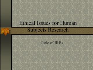 Ethical Issues for Human Subjects Research