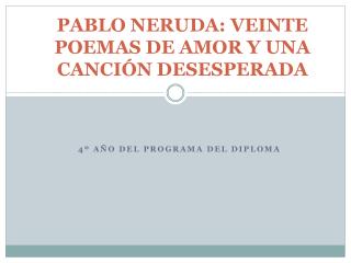 PABLO NERUDA: VEINTE POEMAS DE AMOR Y UNA CANCIÓN DESESPERADA