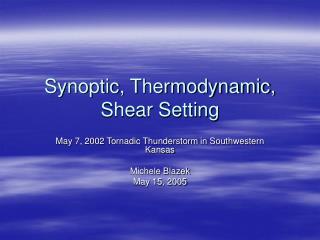 Synoptic, Thermodynamic, Shear Setting