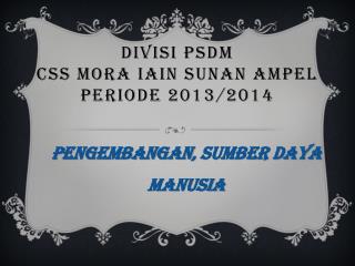 DIVISI P sd M CSS MoRA IAIN SUNAN AMPEL periode 2013/2014
