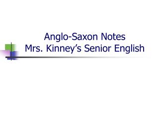 Anglo-Saxon Notes Mrs. Kinney’s Senior English