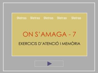 ON S’AMAGA - 7 EXERCICIS D’ATENCIÓ I MEMÒRIA