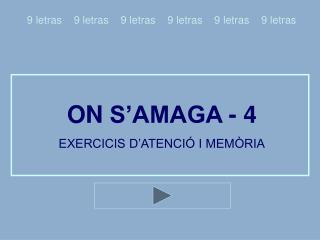 ON S’AMAGA - 4 EXERCICIS D’ATENCIÓ I MEMÒRIA