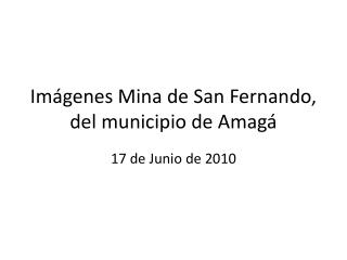 Imágenes Mina de San Fernando, del municipio de Amagá