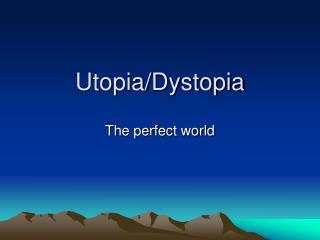 Utopia/Dystopia