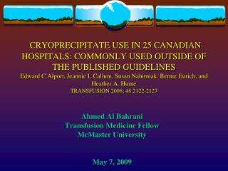 Ahmed Al Bahrani Transfusion Medicine Fellow McMaster University May 7, 2009