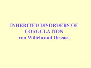 INHERITED DISORDERS OF COAGULATION von Willebrand Disease