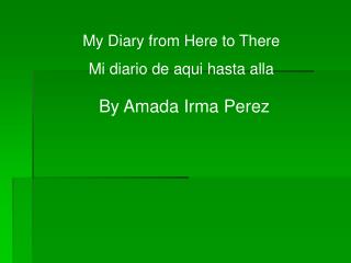 My Diary from Here to There Mi diario de aqui hasta alla