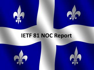 IETF 81 NOC Report