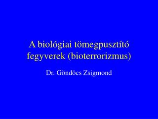 A biológiai tömegpusztító fegyverek (bioterrorizmus)