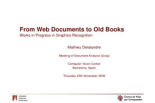 From Web Documents to Old Books Works in Progress in Graphics Recognition
