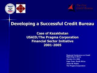 Developing a Successful Credit Bureau Case of Kazakhstan USAID/The Pragma Corporation