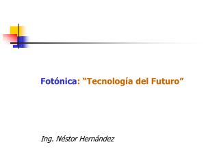 Fotónica : “Tecnología del Futuro”