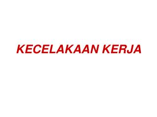 KECELAKAAN KERJA