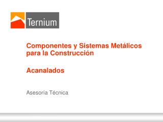 Componentes y Sistemas Metálicos para la Construcción