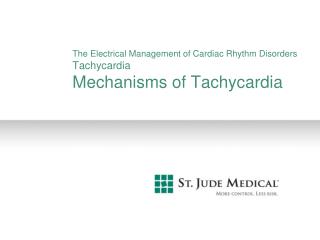 The Electrical Management of Cardiac Rhythm Disorders Tachycardia Mechanisms of Tachycardia