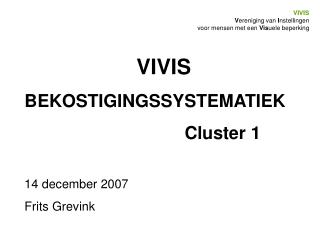 VIVIS V ereniging van I nstellingen voor mensen met een Vis uele beperking