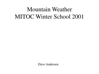 Mountain Weather MITOC Winter School 2001