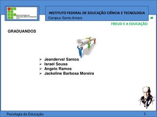 GRADUANDOS Jeanderval Santos Israel Sousa Angelo Ramos Jackeline Barbosa Moreira