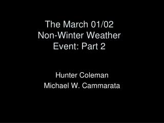 The March 01/02 Non-Winter Weather Event: Part 2