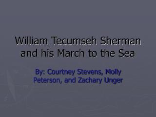 William Tecumseh Sherman and his March to the Sea