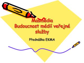 Masmédia Budoucnost médií veřejné služby