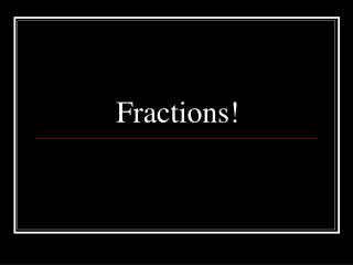 Fractions!