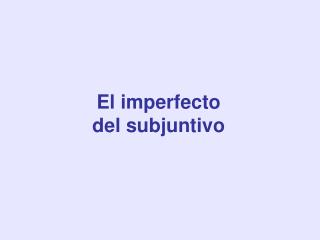 El imperfecto del subjuntivo