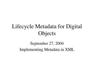 Lifecycle Metadata for Digital Objects